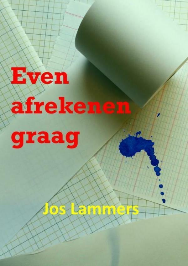 Even afrekenen graag 9789402186246 Jos Lammers, Boeken, Literatuur, Gelezen, Verzenden