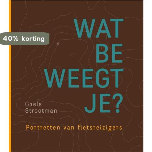Wat beweegt je? 9789080340169 Gaele Strootman, Boeken, Reisverhalen, Gelezen, Verzenden