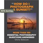 How Do I Photograph A Sunset? 9781781578216 Chris Gatcum, Boeken, Verzenden, Gelezen, Chris Gatcum