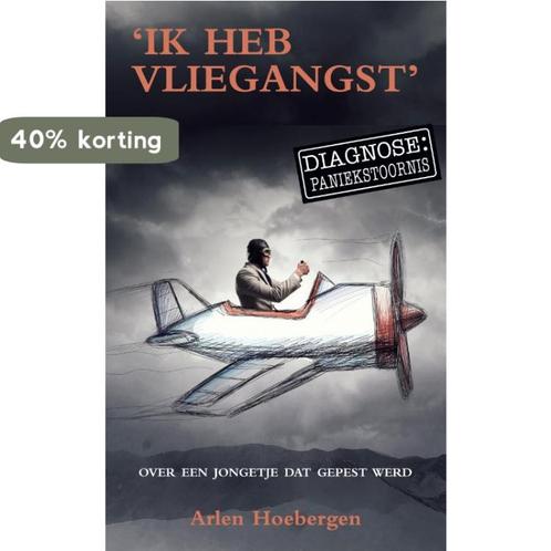 Ik heb vliegangst 9789038926483 Arlen Hoebergen, Boeken, Psychologie, Gelezen, Verzenden