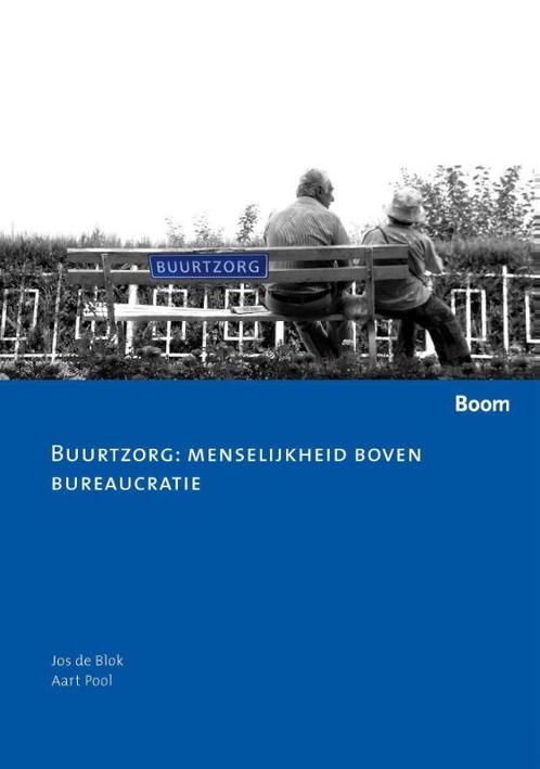 Buurtzorg menselijkheid boven bureaucratie 9789059315563, Boeken, Wetenschap, Zo goed als nieuw, Verzenden