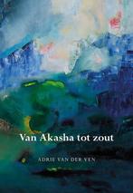 Van Akasha tot zout 9789463650007 Adrie van der Ven, Boeken, Verzenden, Gelezen, Adrie van der Ven