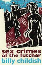 Sex crimes of the futcher by Billy Childish (Paperback), Gelezen, Billy Childish, Verzenden