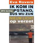 Ik kom in opstand, dus wij zijn 9789026335990 Eva Rovers, Verzenden, Zo goed als nieuw, Eva Rovers