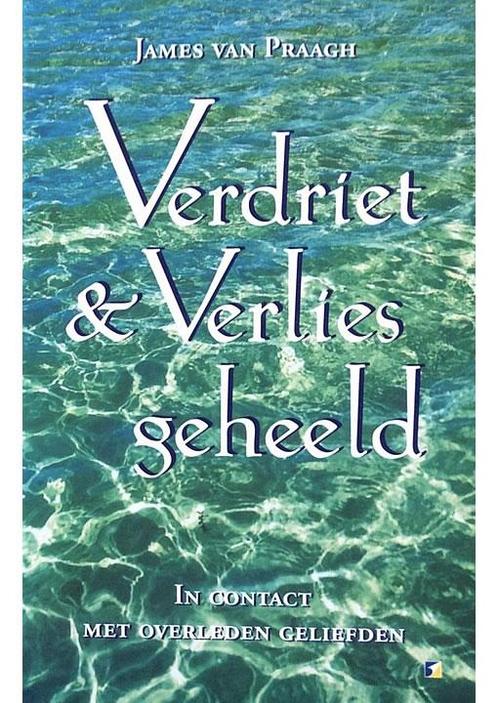 Verdriet en verlies geheeld James van Praagh, Boeken, Esoterie en Spiritualiteit, Verzenden