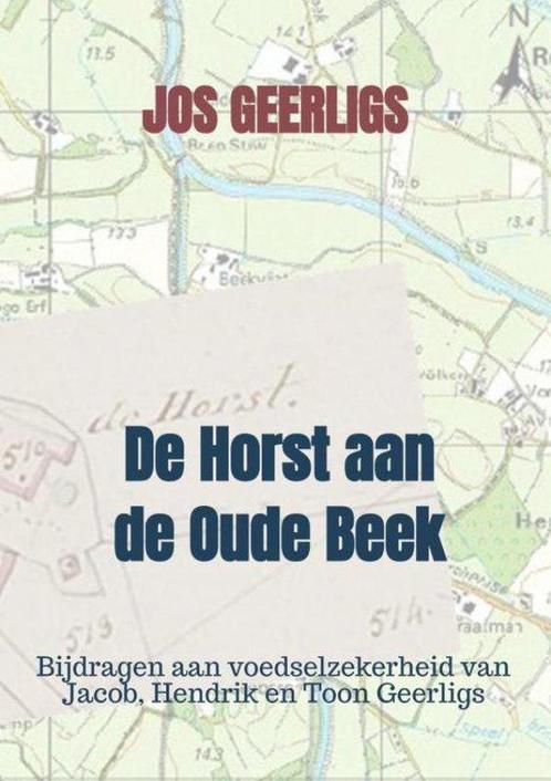 9789403725499 De Horst aan de Oude Beek Jos Geerligs, Boeken, Biografieën, Nieuw, Verzenden