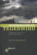 Tegendraads bij tegenwind 9789033632983 Ds. W. Silfhout, Verzenden, Zo goed als nieuw, Ds. W. Silfhout