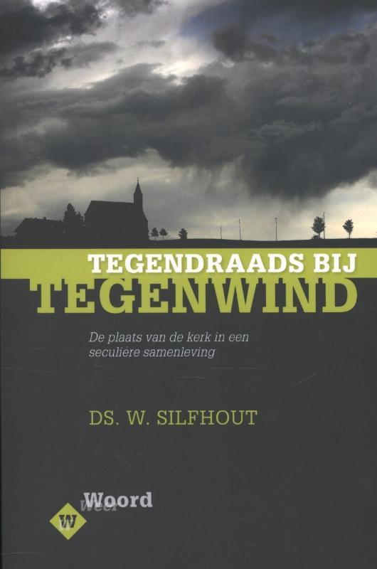 Tegendraads bij tegenwind 9789033632983 Ds. W. Silfhout, Boeken, Godsdienst en Theologie, Zo goed als nieuw, Verzenden