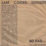 vinyl single 7 inch - Sam Cooke Singers - So Sad... (Ole..., Cd's en Dvd's, Vinyl Singles, Zo goed als nieuw, Verzenden