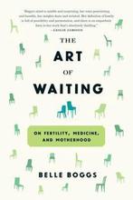 The Art of Waiting 9781555977498 Belle Boggs, Verzenden, Gelezen, Belle Boggs