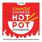 9781638073567 Essential Chinese Hot Pot Cookbook, Verzenden, Nieuw, Jeff Mao
