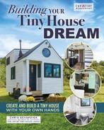 9781580118477 Building Your Tiny House Dream | Tweedehands, Boeken, Zo goed als nieuw, Chris Schapdick, Verzenden