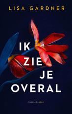 Ik Zie Je Overal | Lisa Gardner, Ophalen of Verzenden, Nieuw, Lisa Gardner