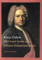 Het ware leven van Johann Sebastiaan Bach 9789029515108, Boeken, Literatuur, Gelezen, Klaus Eidam, Verzenden