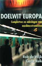 Doelwit Europa 9789053305232 R. de Wijk, Boeken, Politiek en Maatschappij, Verzenden, Zo goed als nieuw, R. de Wijk
