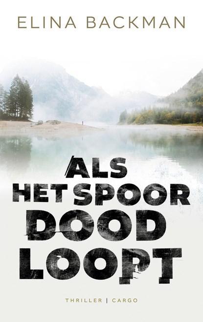 Als het spoor doodloopt | 9789403120010 | Elina Backman, Boeken, Thrillers, Zo goed als nieuw