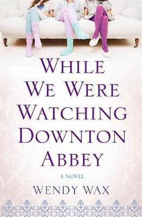 While We Were Watching Downton Abbey 9781409147855 Wendy Wax, Boeken, Overige Boeken, Gelezen, Verzenden