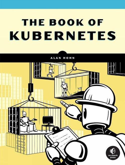 9781718502642 The Book of Kubernetes Alan Hohn, Boeken, Studieboeken en Cursussen, Nieuw, Verzenden