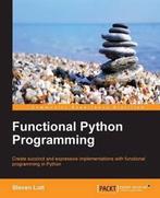 Functional Python Programming 9781784396992 Steven Lott, Verzenden, Zo goed als nieuw, Steven Lott