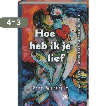 Hoe heb ik je lief 9789024416240 P. Weisfelt beschikbaar voor biedingen