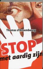 Stop Met Aardig Zijn 9789077942161 Thomas d Ansembourg, Gelezen, Thomas d' Ansembourg, Verzenden