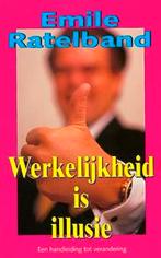 WERKELIJKHEID IS ILLUSIE 9789055990313 E. Ratelband, Verzenden, Zo goed als nieuw, E. Ratelband