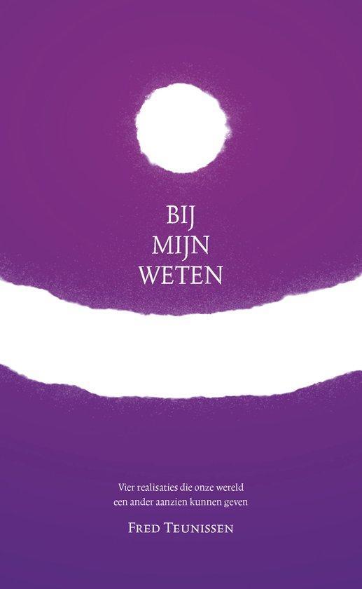 Bij mijn weten 9789491728518 Fred Teunissen, Boeken, Godsdienst en Theologie, Zo goed als nieuw, Verzenden