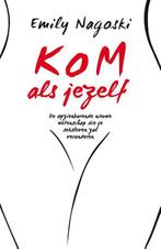 Kom als jezelf 9789400509726 Emily Nagoski, Boeken, Verzenden, Zo goed als nieuw, Emily Nagoski