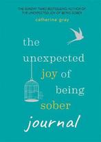 9781783253081 Unexpected Joy of Being Sober Journal, Boeken, Verzenden, Nieuw, Catherine Gray