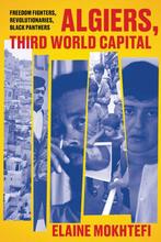 Algiers, Third World Capital 9781788730006 Elaine Mokhtefi, Verzenden, Zo goed als nieuw, Elaine Mokhtefi