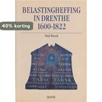 BELASTINGHEFFING IN DRENTHE 1600-1822 9789053520055 P. Brood, Verzenden, Zo goed als nieuw, P. Brood