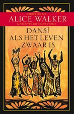 Dans! Als het leven zwaar is 9789020204919 Alice Walker, Boeken, Verzenden, Zo goed als nieuw, Alice Walker