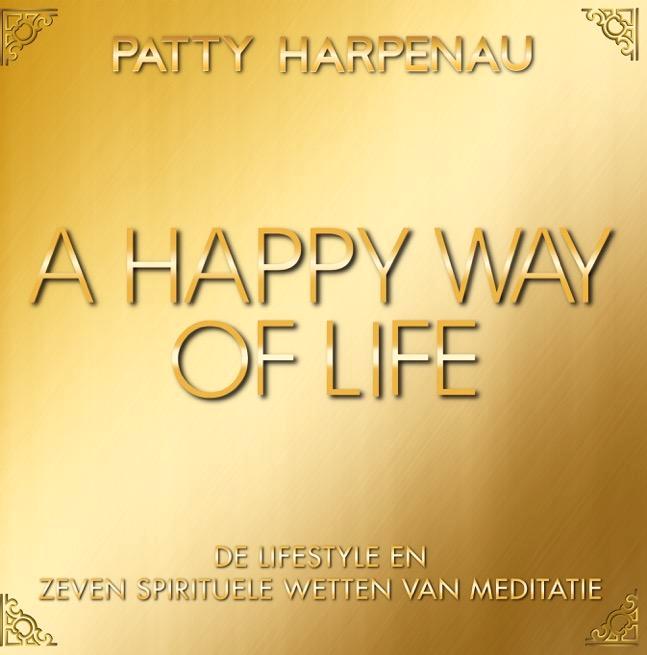 A happy way of life 9789082492538 Patty Harpenau, Boeken, Esoterie en Spiritualiteit, Zo goed als nieuw, Verzenden