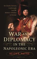 9781350196100 War and Diplomacy in the Napoleonic Era, Verzenden, Zo goed als nieuw, Reider Payne
