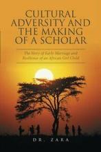 Cultural Adversity and the Making of A Scholar:. Zara,., Zo goed als nieuw, Verzenden, Dr. Zara,