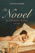 The Novel: An Alternative History, 1600-1800 | 9781441188694, Zo goed als nieuw, MOORE,  Dr Steven (Independent Scholar, USA)