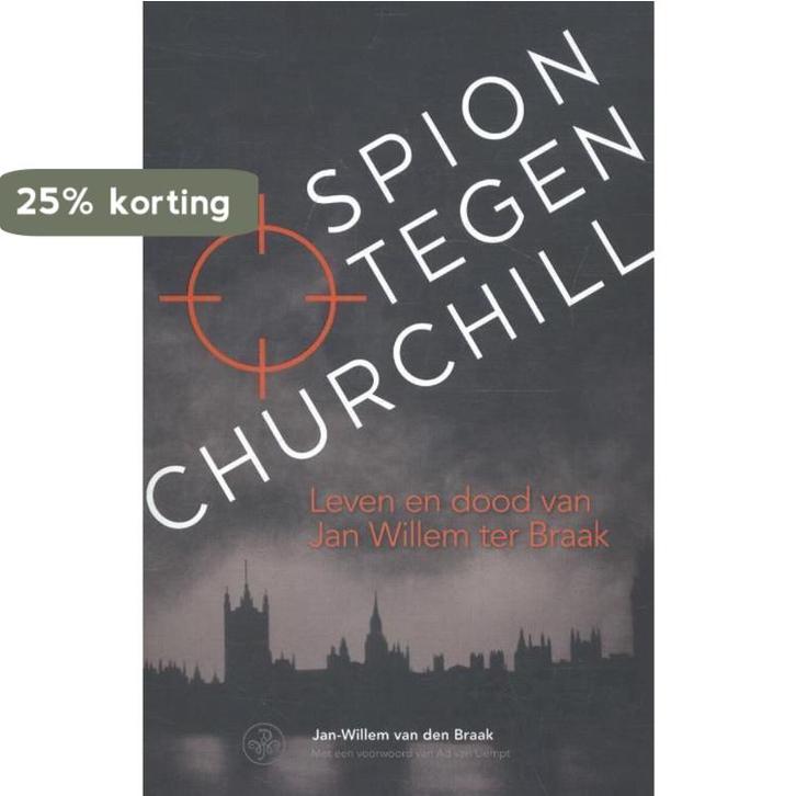 Spion tegen Churchill 9789462491717 Jan-Willem van den Braak, Boeken, Geschiedenis | Vaderland, Gelezen, Verzenden