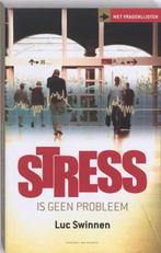 Stress is geen probleem 9789056179199 Luc Swinnen, Boeken, Verzenden, Zo goed als nieuw, Luc Swinnen