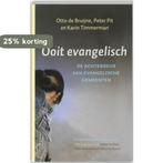 Ooit evangelisch 9789043516846 O. de Bruijne, Boeken, Godsdienst en Theologie, Verzenden, Zo goed als nieuw, O. de Bruijne