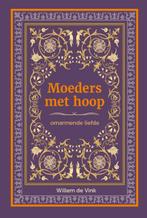 Moeders met hoop 9789082642285 Willem de Vink, Gelezen, Willem de Vink, Willem de Vink, Verzenden