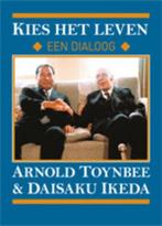 Kies het leven | 9789059722897 | TOYNBEE, A. & IKEDA, D., Zo goed als nieuw, TOYNBEE, A. & IKEDA, D.
