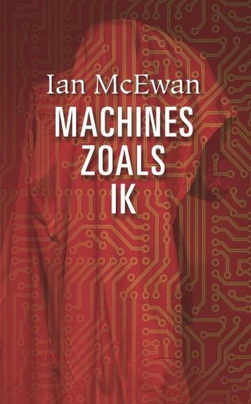 Machines zoals ik 9789463360494 Ian McEwan, Boeken, Romans, Gelezen, Verzenden