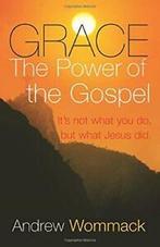 Grace The Power of the Gospel: Its Not What Yo. Wommack,, Wommack, Andrew, Zo goed als nieuw, Verzenden