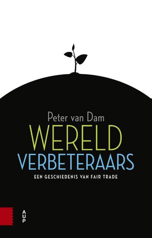 Wereldverbeteraars 9789463727419 Peter Van Dam, Boeken, Geschiedenis | Wereld, Gelezen, Verzenden