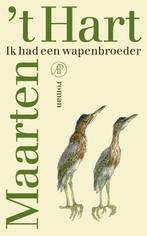 Ik had een wapenbroeder 9789029540841 Maarten t Hart, Boeken, Verzenden, Gelezen, Maarten 't Hart