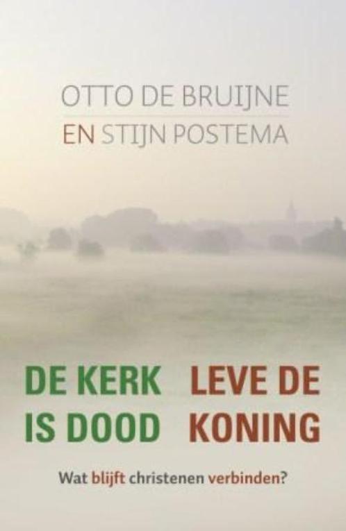 De kerk is dood leve de Koning 9789043518093 Otto de Bruijne, Boeken, Godsdienst en Theologie, Zo goed als nieuw, Verzenden