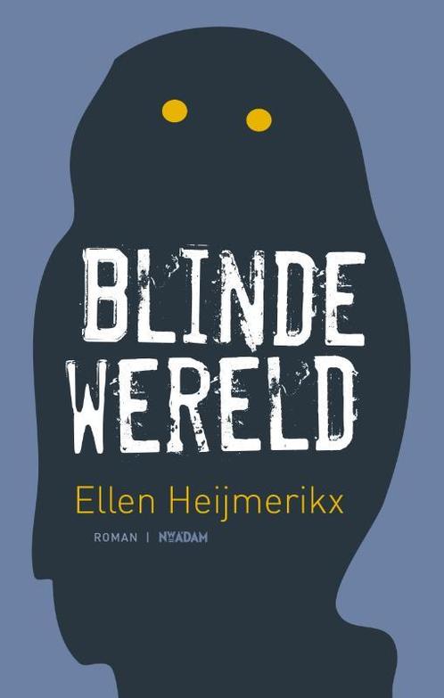 Blinde wereld 9789046805978 Ellen Heijmerikx, Boeken, Literatuur, Zo goed als nieuw, Verzenden
