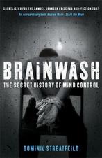 Brainwash: The Secret History of Mind Control |, Boeken, Zo goed als nieuw, Dominic Streatfeild