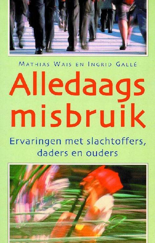 Alledaags misbruik 9789060384053 M. Wais, Boeken, Politiek en Maatschappij, Gelezen, Verzenden