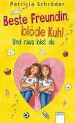 Beste Freundin, blöde Kuh! Und raus bist du 9783401058856, Verzenden, Gelezen, Patricia Schrã¶Der